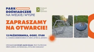 Plakat zapraszający na otwarcie Parku Doświadczeń na Wielkiej Wyspie we Wrocławiu